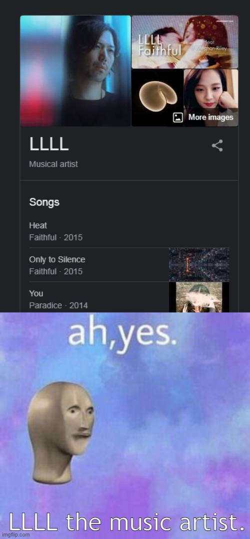 LLLL the music artist. | image tagged in ah yes | made w/ Imgflip meme maker