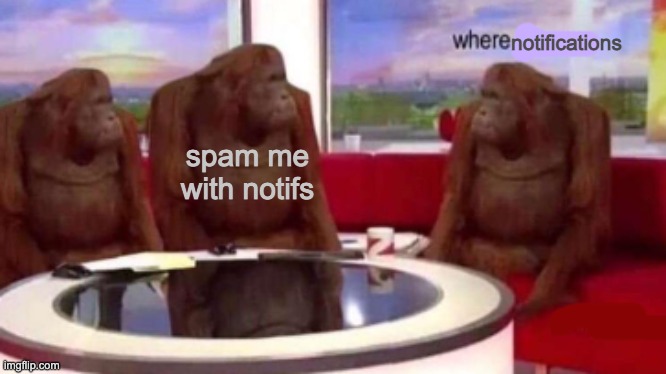 Where banana blank | notifications; spam me with notifs | image tagged in where banana blank | made w/ Imgflip meme maker