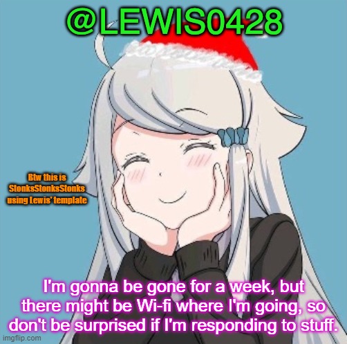 Leaving at 9:00am ET Monday, coming back around 6:00pm ET on Friday. | Btw this is StonksStonksStonks using Lewis' template; I'm gonna be gone for a week, but there might be Wi-fi where I'm going, so don't be surprised if I'm responding to stuff. | image tagged in lewis0428's template | made w/ Imgflip meme maker