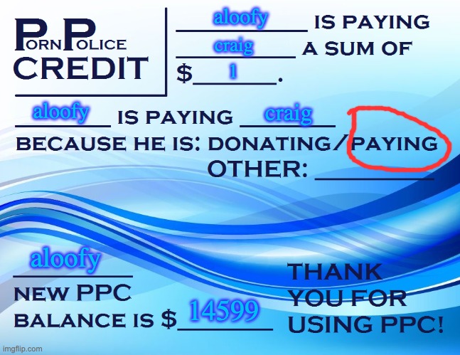 PPC Pay Paper | aloofy craig 1 aloofy craig aloofy 14599 | image tagged in ppc pay paper | made w/ Imgflip meme maker