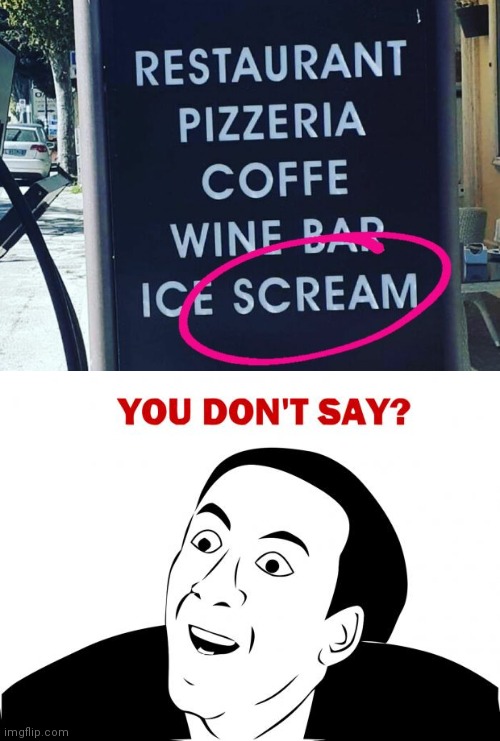 Scream for Ice Scream!!! | image tagged in memes,you don't say,funny,you had one job,ice scream | made w/ Imgflip meme maker