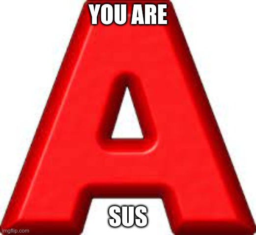 YOU ARE; SUS | made w/ Imgflip meme maker