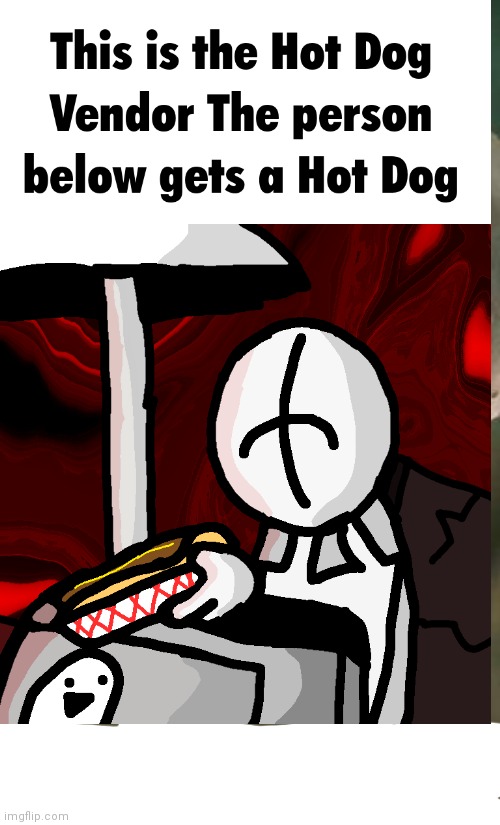 Ayy the hot dog vendor is here and he'll give anyone a hotdog | made w/ Imgflip meme maker