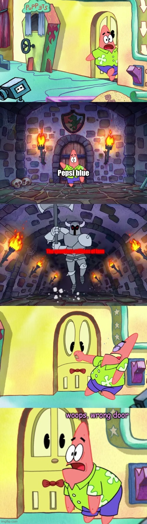 woops, wrong door | Pepsi blue; The countless millions of fans | image tagged in woops wrong door | made w/ Imgflip meme maker