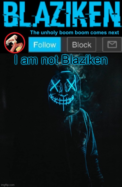 Blaziken announcement template V2 | I am not Blaziken | image tagged in blaziken announcement template v2 | made w/ Imgflip meme maker