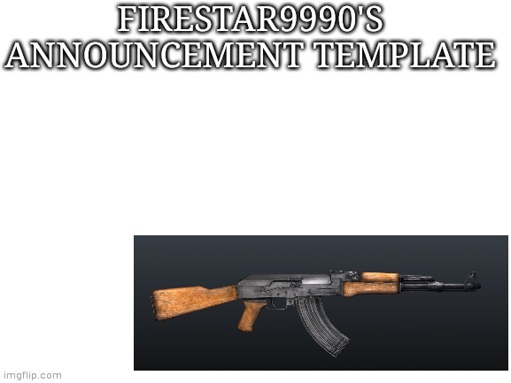 image tagged in firestar9990 announcement template | made w/ Imgflip meme maker