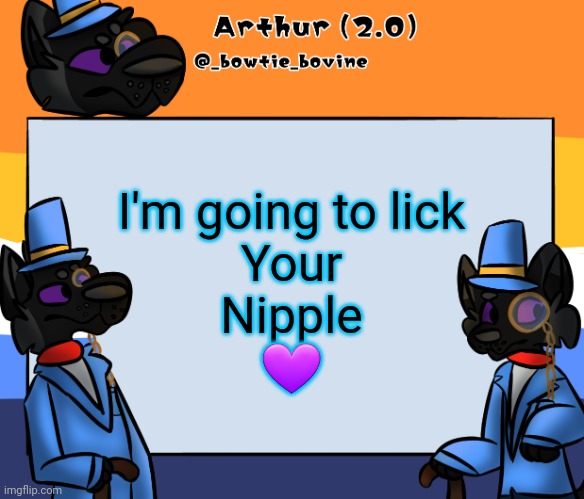Arthur's announcement template | I'm going to lick
Your
Nipple
💜 | image tagged in arthur's announcement template | made w/ Imgflip meme maker