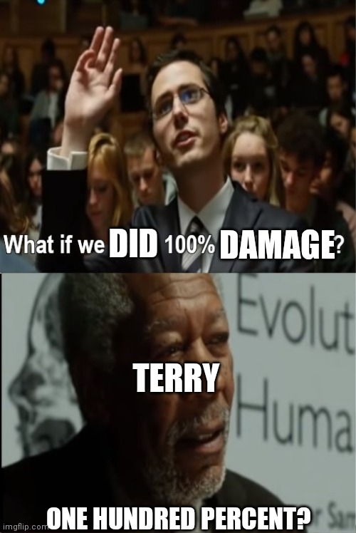 We are going to die. If you dont know Indiana Jones reference | DID; DAMAGE; TERRY; ONE HUNDRED PERCENT? | image tagged in what if we used 100 of the brain,super smash bros | made w/ Imgflip meme maker