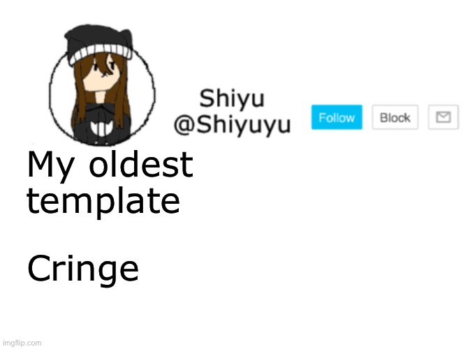 Shiyu announcement stuff | My oldest template; Cringe | image tagged in shiyu announcement stuff | made w/ Imgflip meme maker
