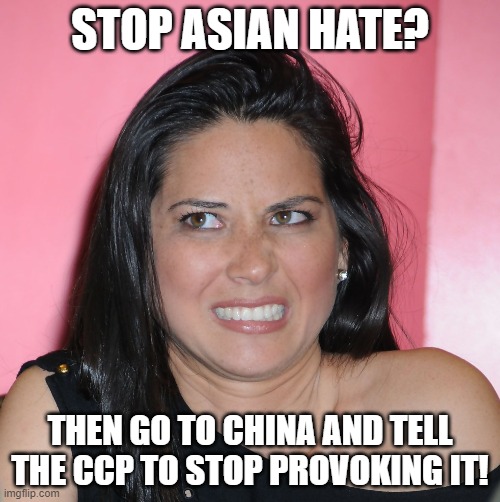 Shady Munnstah Is A Troll |  STOP ASIAN HATE? THEN GO TO CHINA AND TELL THE CCP TO STOP PROVOKING IT! | image tagged in crt,china virus,conspiracy,hollywood liberals | made w/ Imgflip meme maker