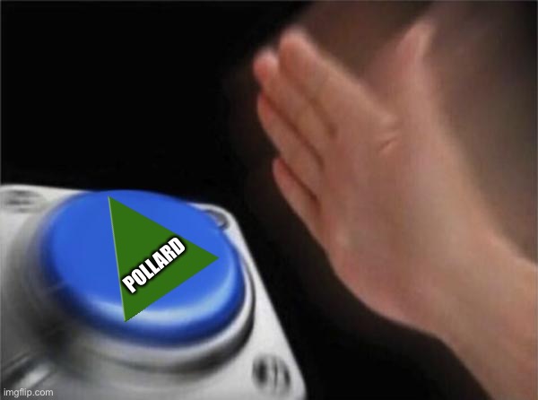 Blank Nut Button Meme | POLLARD | image tagged in memes,blank nut button | made w/ Imgflip meme maker
