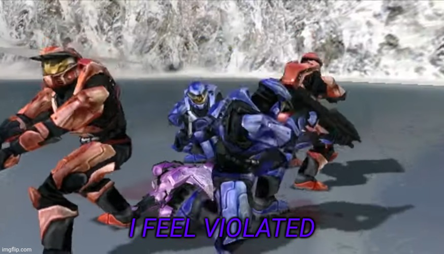 I FEEL VIOLATED | made w/ Imgflip meme maker