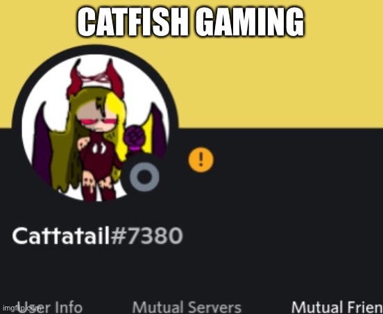 CATFISH GAMING | made w/ Imgflip meme maker