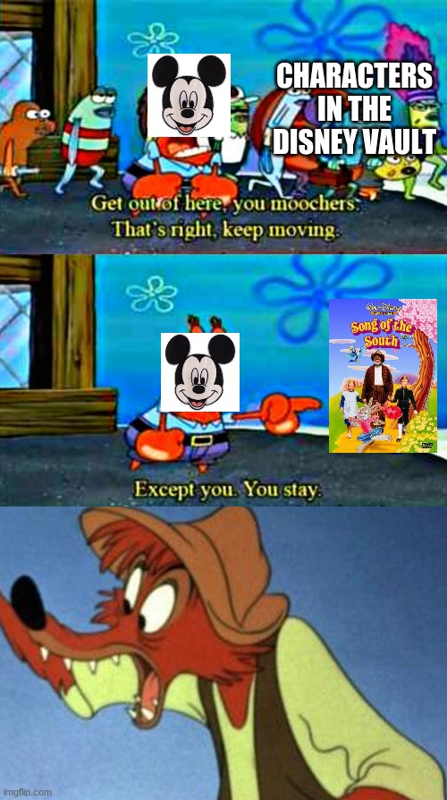 The Disney Vault when Disney+ was being made | CHARACTERS IN THE DISNEY VAULT | image tagged in except you you stay,disney plus | made w/ Imgflip meme maker