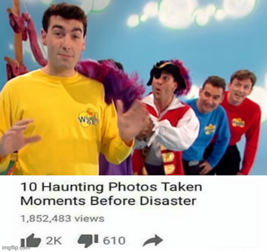 captain feathersword strikes again | image tagged in the wiggles,ten photos taken moments before disaster,meme | made w/ Imgflip meme maker
