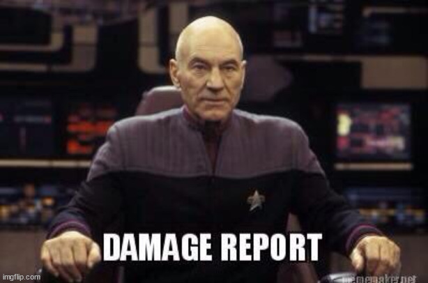 Damage Report Picard | image tagged in damage report picard | made w/ Imgflip meme maker