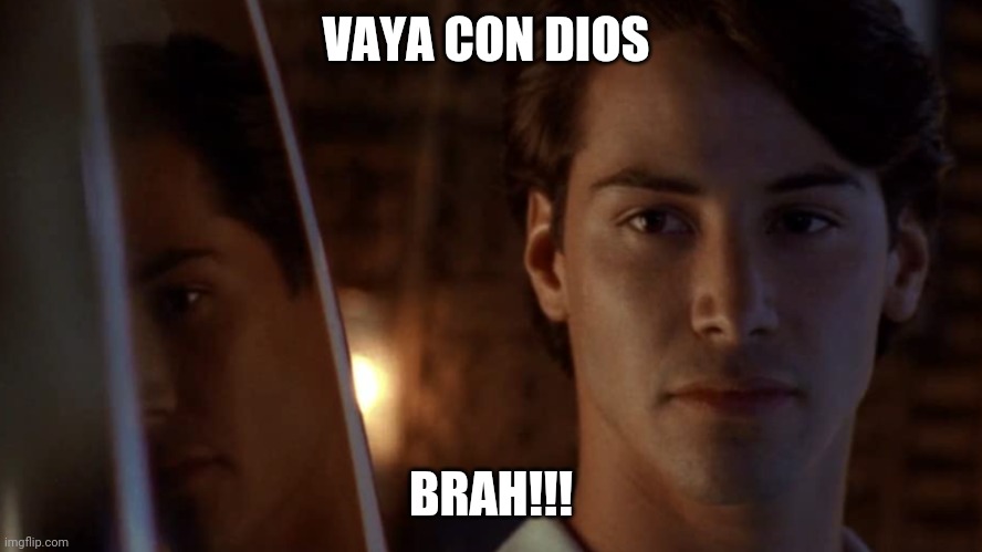 Vaya con dios brah | VAYA CON DIOS; BRAH!!! | image tagged in funny | made w/ Imgflip meme maker