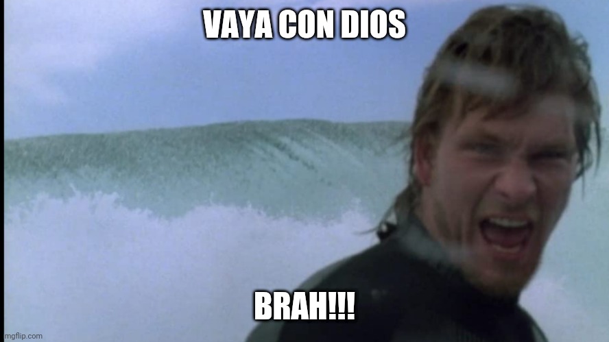 Vaya con dios brah | VAYA CON DIOS; BRAH!!! | image tagged in funny | made w/ Imgflip meme maker