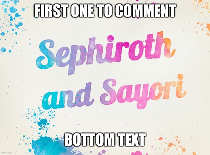 Sayori and Sephiroth | FIRST ONE TO COMMENT; BOTTOM TEXT | image tagged in sayori and sephiroth | made w/ Imgflip meme maker