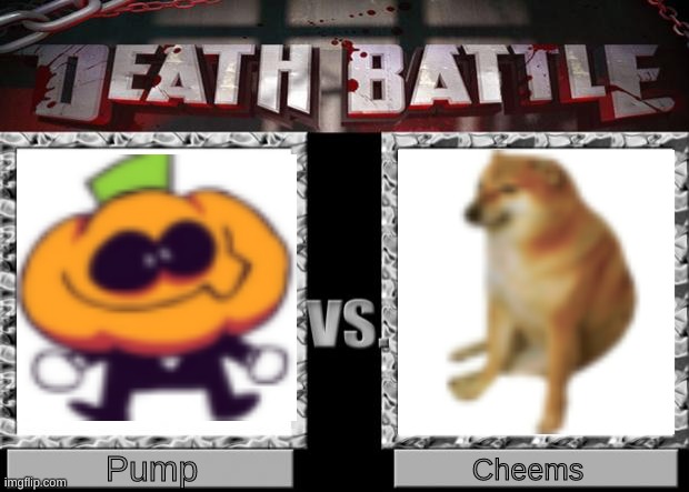 Its The Finale | Pump; Cheems | image tagged in death battle | made w/ Imgflip meme maker