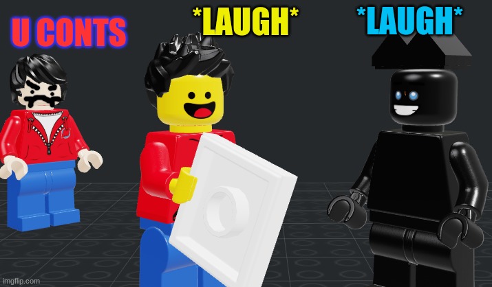U CONTS; *LAUGH*; *LAUGH* | made w/ Imgflip meme maker