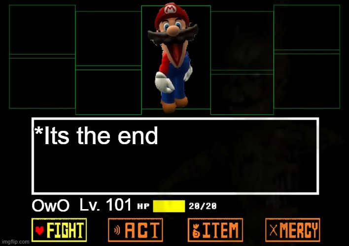 *Its the end; Lv. 101; OwO | image tagged in smg4,smg4's face,undertale,underpants,memes,funny memes | made w/ Imgflip meme maker