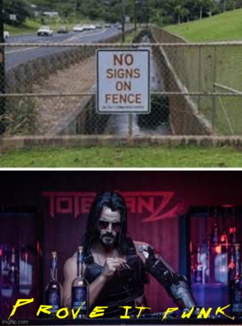 There is a sign on the fence | image tagged in cyberpunk prove it punk,task failed successfully,memes,signs,fail | made w/ Imgflip meme maker