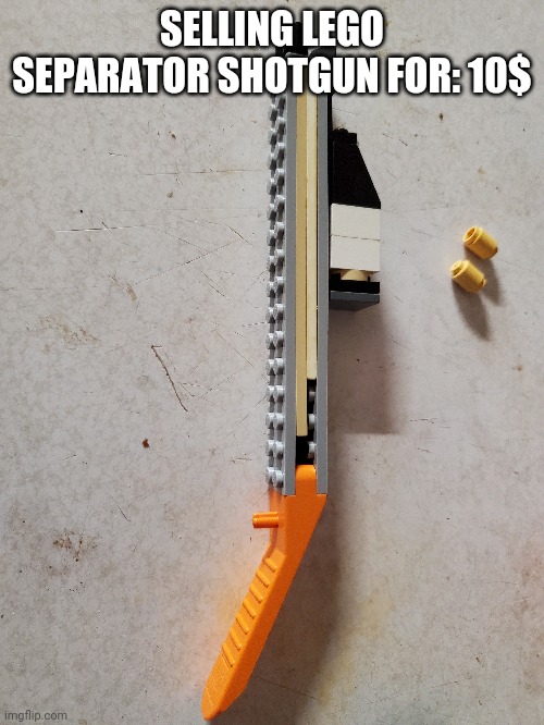 SELLING LEGO SEPARATOR SHOTGUN FOR: 10$ | made w/ Imgflip meme maker