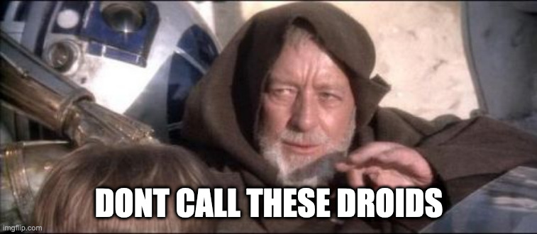 Translated "these arent the droids you were looking for" many times | DONT CALL THESE DROIDS | image tagged in memes,these aren't the droids you were looking for | made w/ Imgflip meme maker