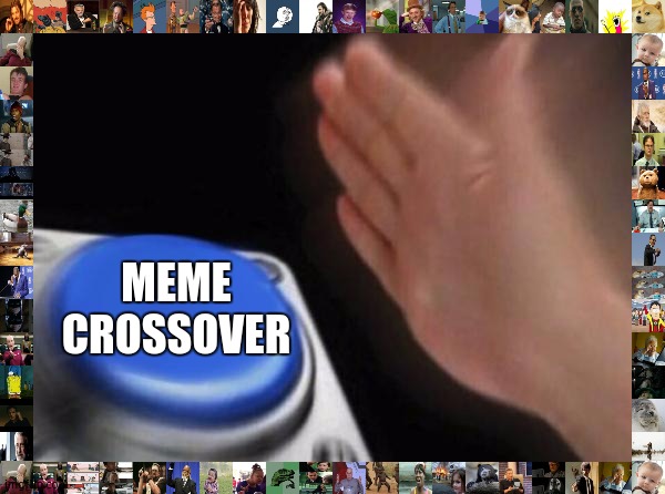It's actually an effect, so it's not original. | MEME CROSSOVER | image tagged in memes,blank nut button,meme crossover,e | made w/ Imgflip meme maker