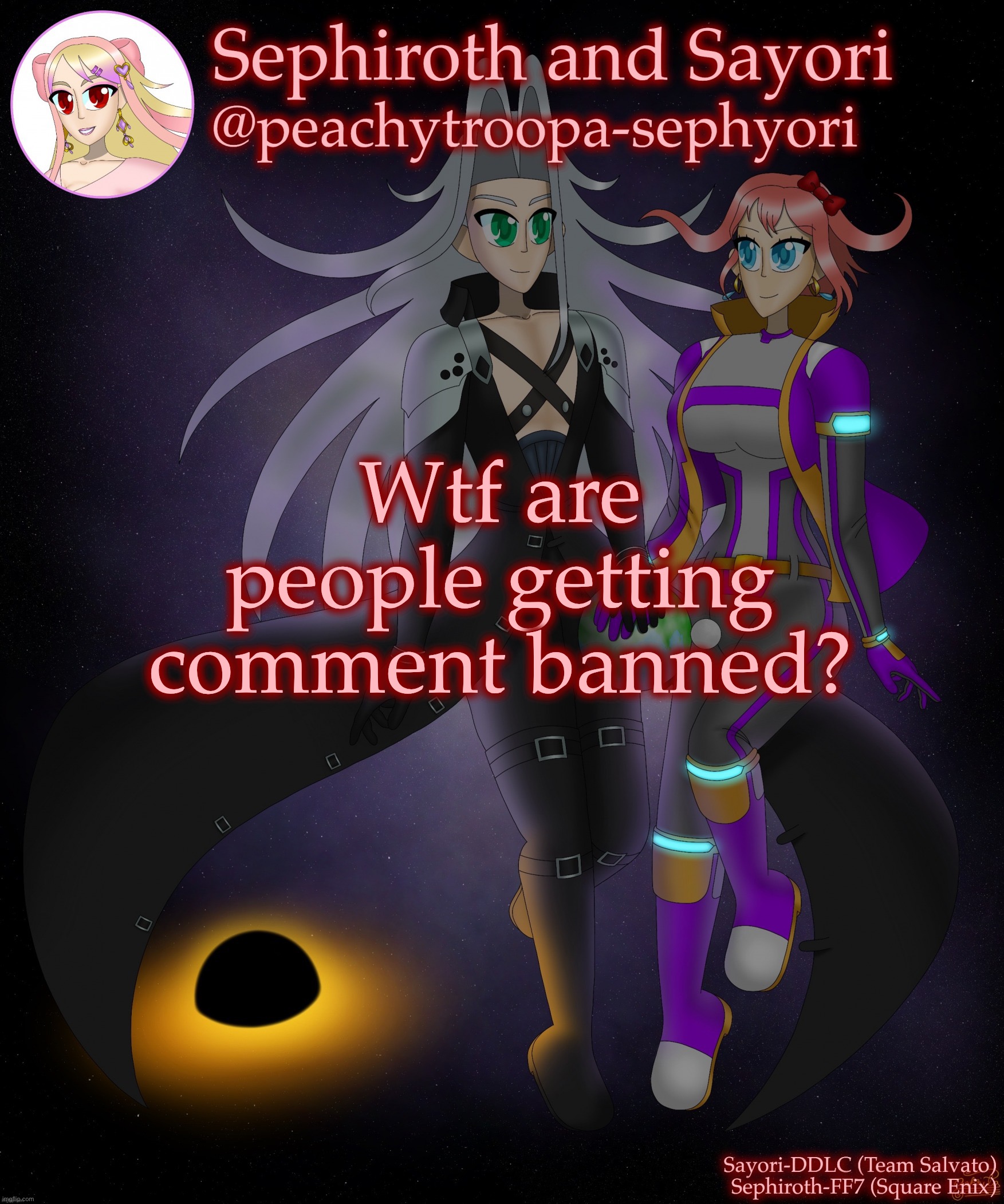 Sayori and Sephiroth | Wtf are people getting comment banned? | image tagged in sayori and sephiroth | made w/ Imgflip meme maker