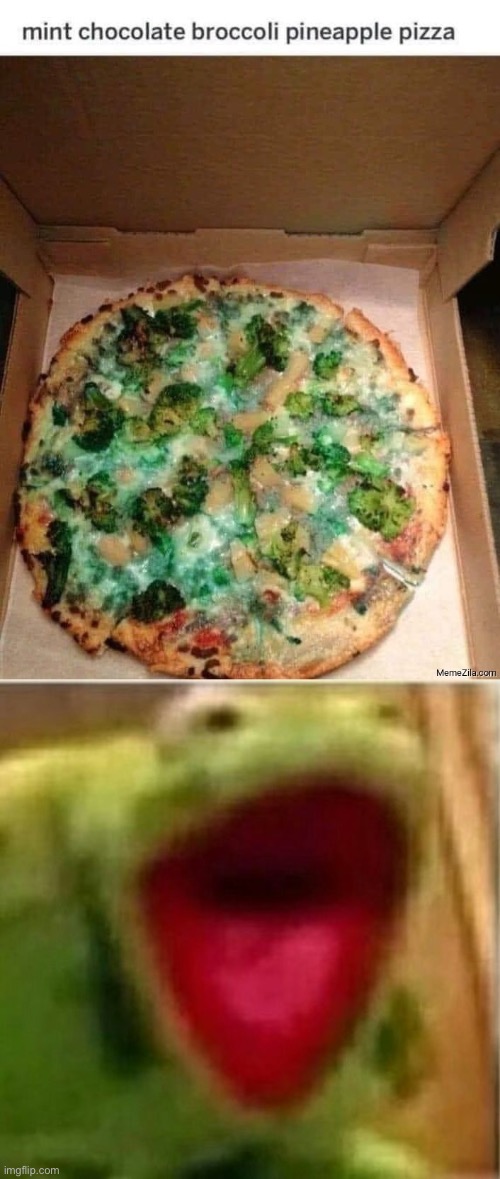 Just When You Thought Pineapple On Pizza Was Bad | image tagged in ahhhhhhhhhhhhh | made w/ Imgflip meme maker