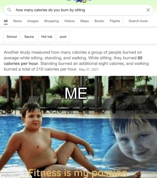 Meme | ME | image tagged in fitness is my passion | made w/ Imgflip meme maker