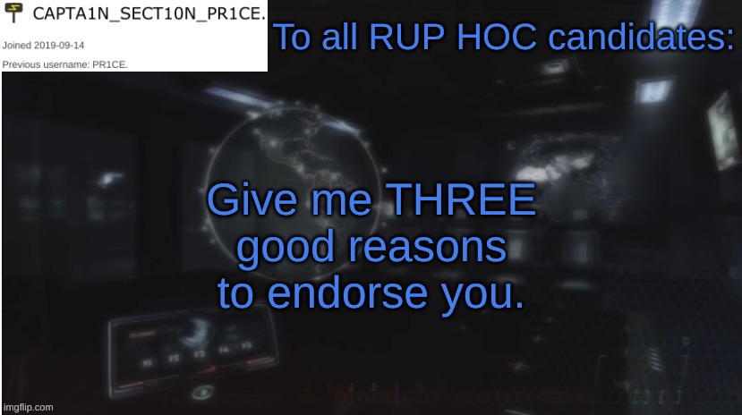 SECT10N_PR1CE Announcment | To all RUP HOC candidates:; Give me THREE good reasons to endorse you. | image tagged in sect10n_pr1ce announcment | made w/ Imgflip meme maker
