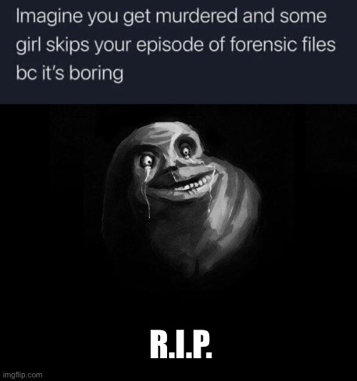 RIP Forever Alone | R.I.P. | image tagged in funny memes,forever alone,rip,girlfriend,boyfriend,valentines day | made w/ Imgflip meme maker