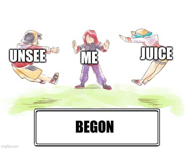 begone thots | UNSEE BEGON ME JUICE | image tagged in begone thots | made w/ Imgflip meme maker