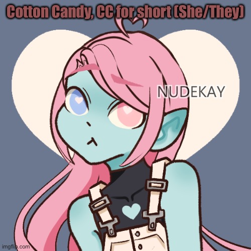 Cotton Candy, CC for short (She/They) | made w/ Imgflip meme maker