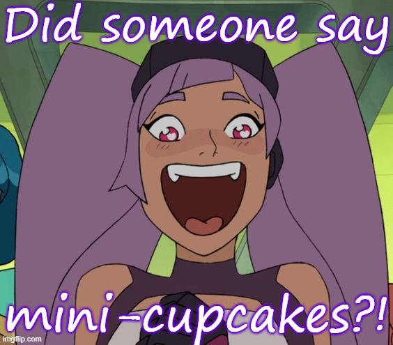 Even smaller food! |  Did someone say; mini-cupcakes?! | image tagged in entrapta excited,cupcakes,tiny,food | made w/ Imgflip meme maker