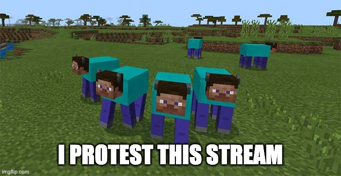 me and the boys | I PROTEST THIS STREAM | image tagged in me and the boys | made w/ Imgflip meme maker