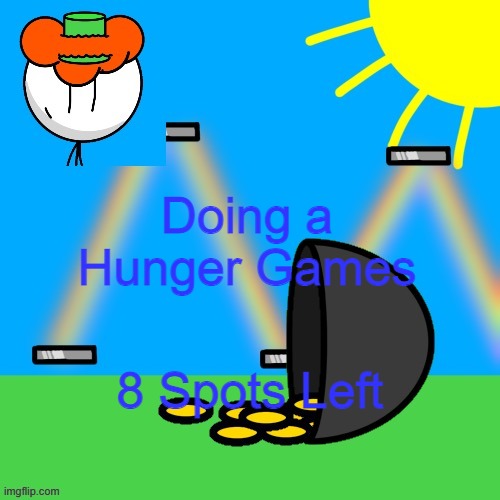 join quick | Doing a Hunger Games; 8 Spots Left | image tagged in luckyguy announce rm | made w/ Imgflip meme maker