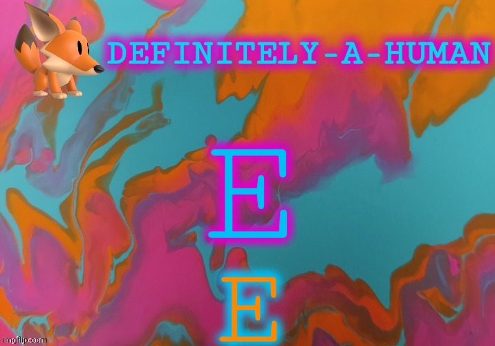 E; E | image tagged in d-a-h art temp | made w/ Imgflip meme maker