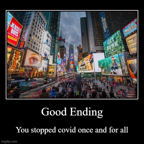 Good Ending (Covid THE FINAL BATTLE) | image tagged in funny,demotivationals | made w/ Imgflip demotivational maker