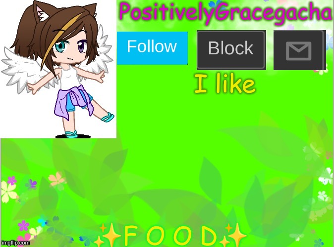 F O O D | I like; ✨F O O D✨ | image tagged in positivelygracegacha's announcement template summer addition | made w/ Imgflip meme maker