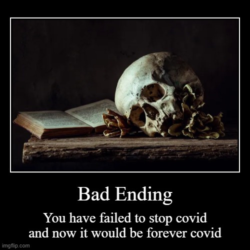 Bad Ending (Covid-19 THE FINAL BATTLE) | image tagged in funny,demotivationals | made w/ Imgflip demotivational maker