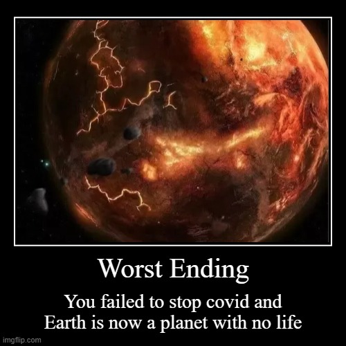 Worst Ending (Covid-19 THE FINAL BATTLE) | image tagged in funny,demotivationals | made w/ Imgflip demotivational maker