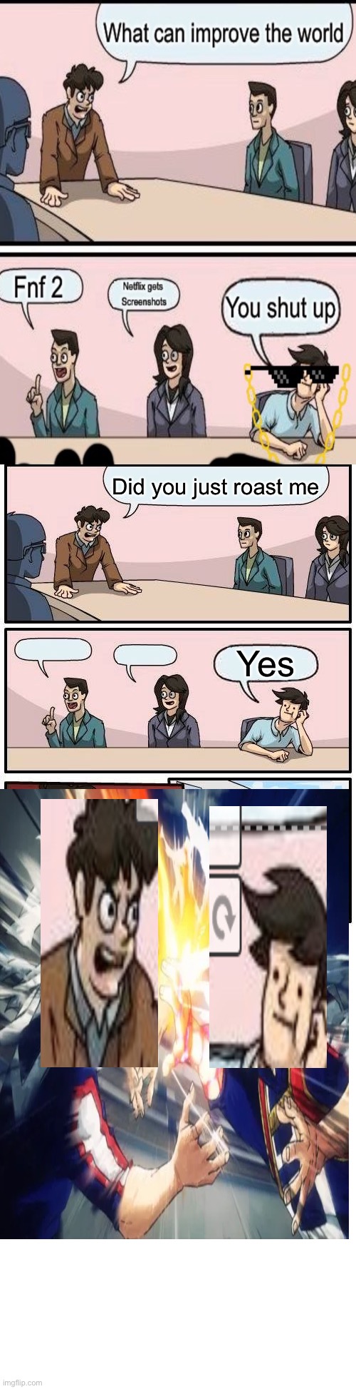 Boardroom Meeting Suggestion Meme | Did you just roast me; Yes | image tagged in memes,boardroom meeting suggestion | made w/ Imgflip meme maker