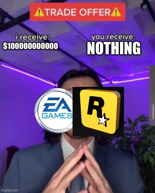 i receive you receive | NOTHING; $100000000000 | image tagged in i receive you receive | made w/ Imgflip meme maker