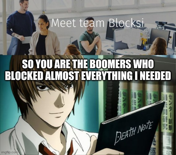 Oh no, but HAHAHAHAHA | SO YOU ARE THE BOOMERS WHO BLOCKED ALMOST EVERYTHING I NEEDED | image tagged in death note | made w/ Imgflip meme maker