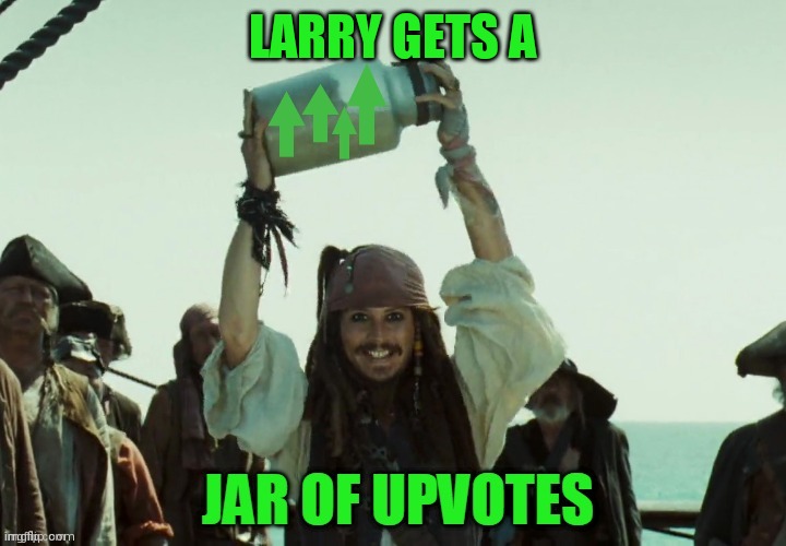 JAR OF UP VOTES | LARRY GETS A | image tagged in jar of up votes | made w/ Imgflip meme maker