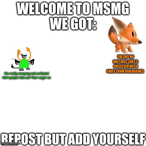 THE GUY NO ONE LIKES THAT'S OBSESSED WITH FOXES FROM VIDEOGAMES | made w/ Imgflip meme maker